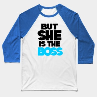 SHE IS THE BOSS Baseball T-Shirt